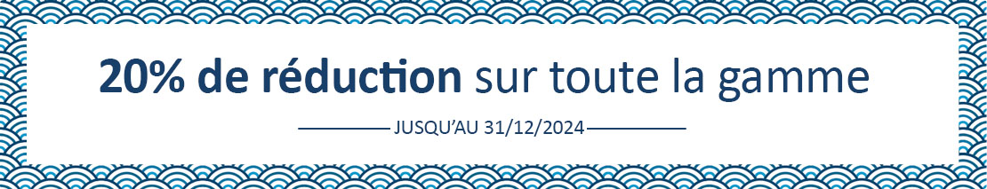 20% de réduction sur toute la gamme jusqu'au 31/12/2024